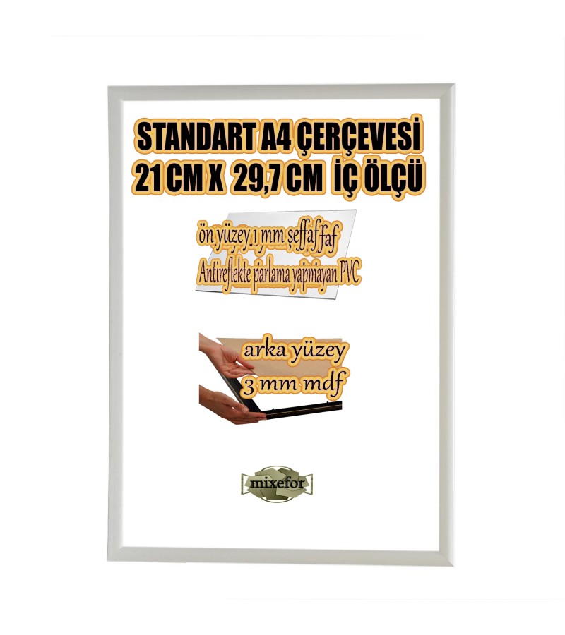 STANDART A4 ÇERÇEVE-RENK BEYAZ -ARKA YÜZEY 3MM MDF- ÖN 1MM KIRILMAZ ANTİREFLEKTE   MAT ŞEFFAF YÜZEY